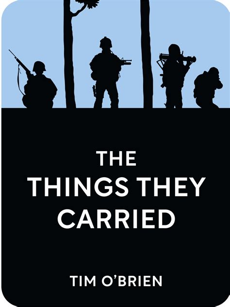 The Things They Carried is a collection of linked short stories by Tim O'Brien, about a platoon of American soldiers fighting on the ground in the Vietnam War. The main message is the extreme ...